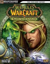 WORLD OF WARCRAFT : THE BURNING CRUSADE - BRADYGAMES GUIDE