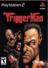 TRIGGER MAN