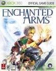 ENCHANTED ARMS - PRIMA'S STRATEGY GUIDE FOR XBOX 360